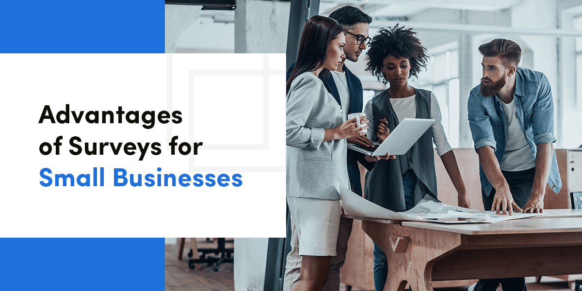 Advantages of surveys for small businesses